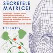 Frances Fox: „Secretele matricei”