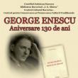 „George Enescu - Aniversare 130 de ani”