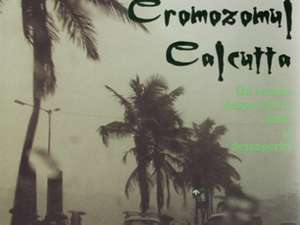 Amitav Ghosh: „Cromozomul Calcutta”