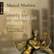 Marcel Mathiot: „Jurnalul unui bătrân amant”