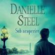 Un NOU titlu în colecția Blue Moon, &quot;Sub acoperire&quot;, de Danielle Steel, disponibil acum la Editura Litera