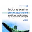 Tudor Greceanu: „Drumul celor puţini. Amintirile unui pilot de vânătoare ieşit din încercuirea de la Stalingrad”