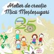 Copiii din municipiul Suceava se pot înscrie la atelierul de creație „Micii Meşteşugari”