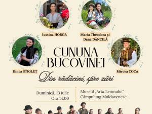 „Cununa Bucovinei – Din rădăcini, spre zare”, spectacol, duminică, la Muzeul Arta Lemnului